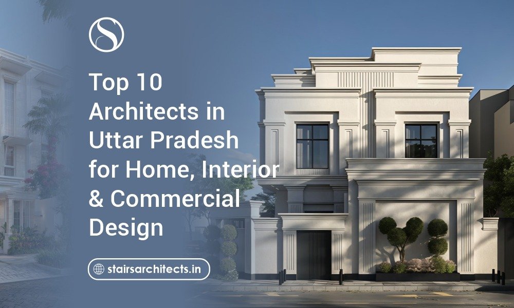 Top 10 Architects in Uttar Pradesh for Home & Commercial Design